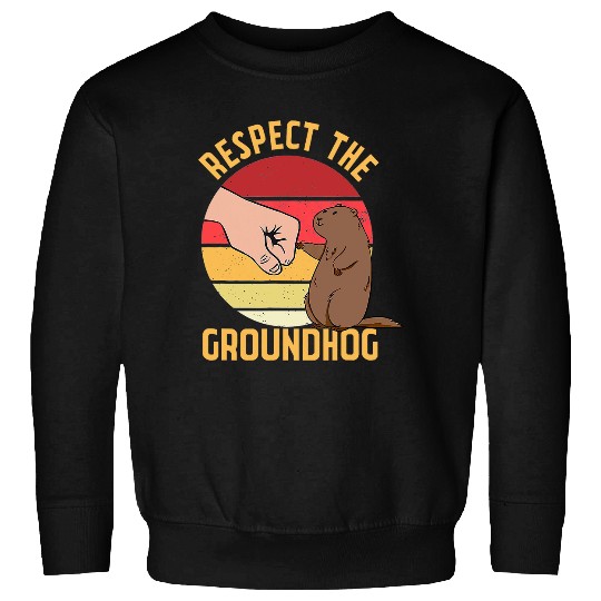 Respect The Groundhog   Funny Woodchuck Ground Hog Day Sweatshirts