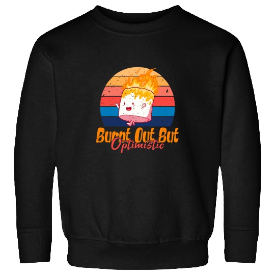 Burnt Out But Optimistic Funny Camping Marshmallow Sweatshirts