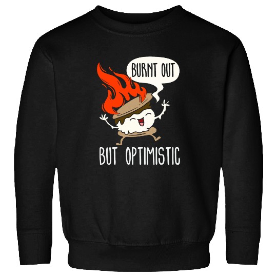 Burnt Out But Optimistic Funny Humor Cute Smore Campfire Sweatshirts
