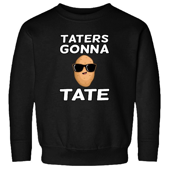 Taters Gonna Tate Potato Funny Vegetable Fries Chips Graphic Sweatshirts