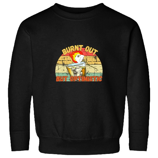 Burnt Out But Optimistic Camping Campfire Drinking Team Sweatshirts