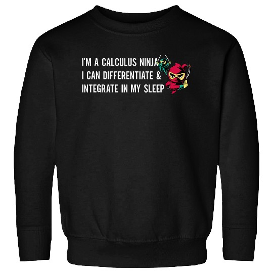Funny Calculus Ninja Joke Math Teacher or College Student Sweatshirts