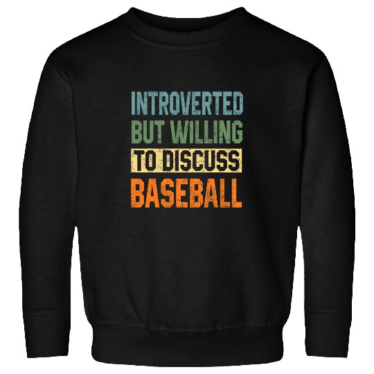 Funny Sarcastic Baseball Quote Introvert Player Mom Coach Sweatshirts