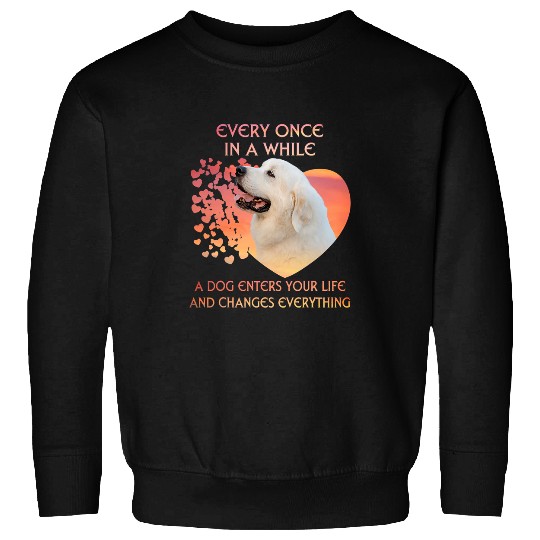 Every Once In A While A Dog Enters Your Life Great Pyrenees 2 Sweatshirts