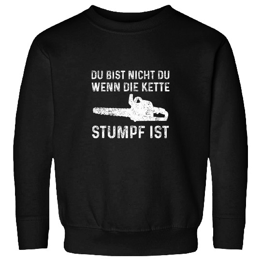 Chainsaw Chain Stump Forester Forest Worker Sweatshirts