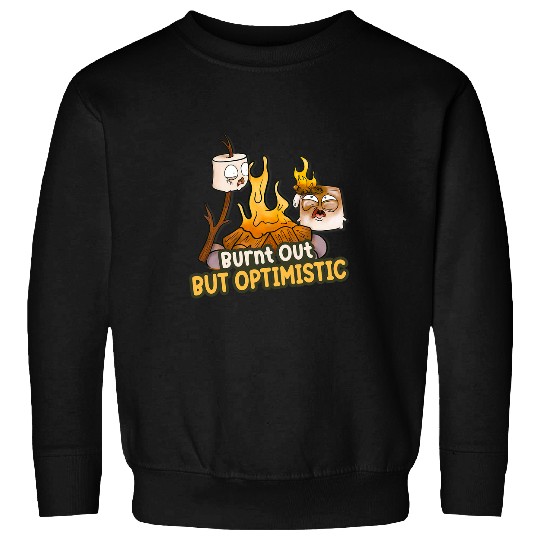 Burnt Out But Optimistic Funny Marshmallows Smores Camping Sweatshirts