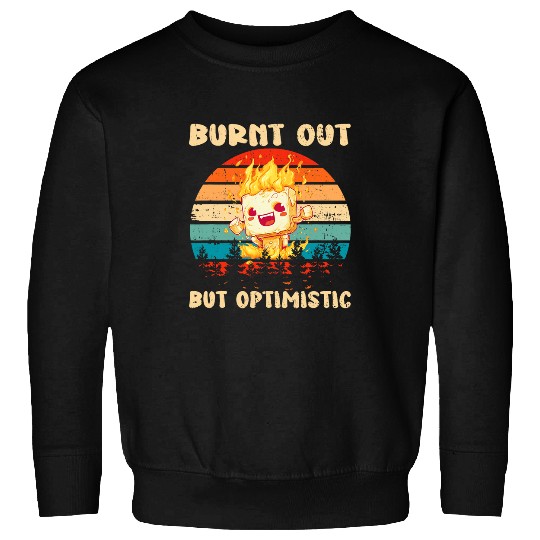 Burnt Out But Optimistic Funny Marshmallow Retro Camping 1 Sweatshirts
