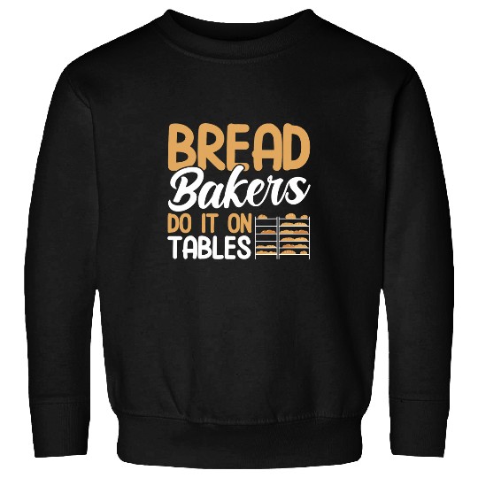 Bread Baking Do It On Tables Bakery Baker Sweatshirts