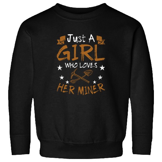 Girl Loves Her Miner Gold Coal Mining Funny Gift Sweatshirts