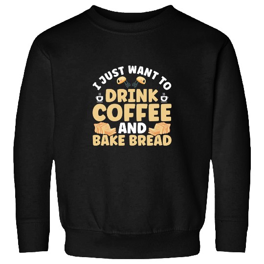 Bread Baking Coffee Lover Bakery Baker Sweatshirts