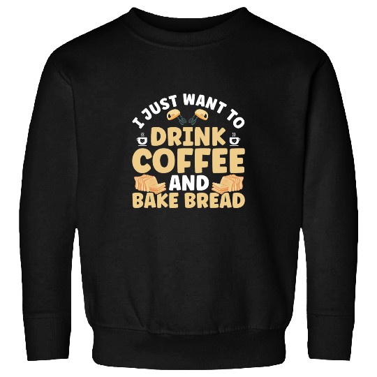 Bread Baking Coffee Lover Bakery Baker Sweatshirts