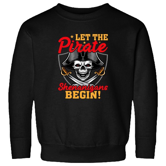 Let The Pirate Shenanigans Begin Crossbones Pirates Sweatshirts