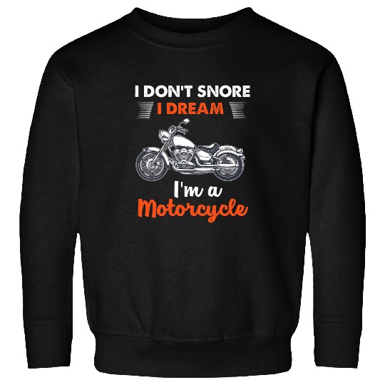 I donor snore I dream Im a motorcycle hilarious graphic 21 Sweatshirts