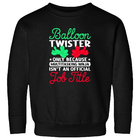 Balloon Twister Only Because Multitasking Balloon Animal Sweatshirts