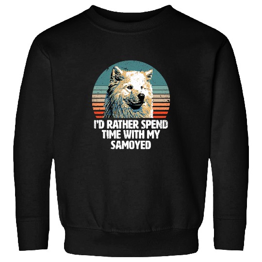 Dog Samoyed Id rather spend time with my Samoyed Funny Sweet Sweatshirts