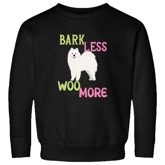 Dog Samoyed Bark less Woo more Samoyed Sweatshirts