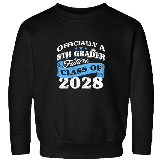 First Day Of 8th grade Class Of 2028 Officially A 8th Grader Sweatshirts