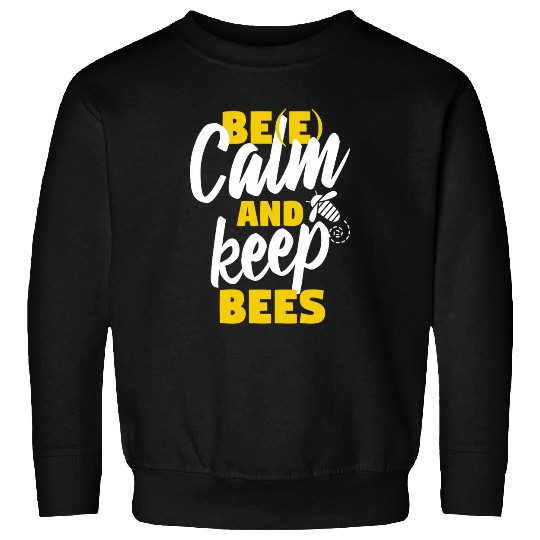Funny Bee Design for Beekeeper Bee Calm Keep Bees Sweatshirts