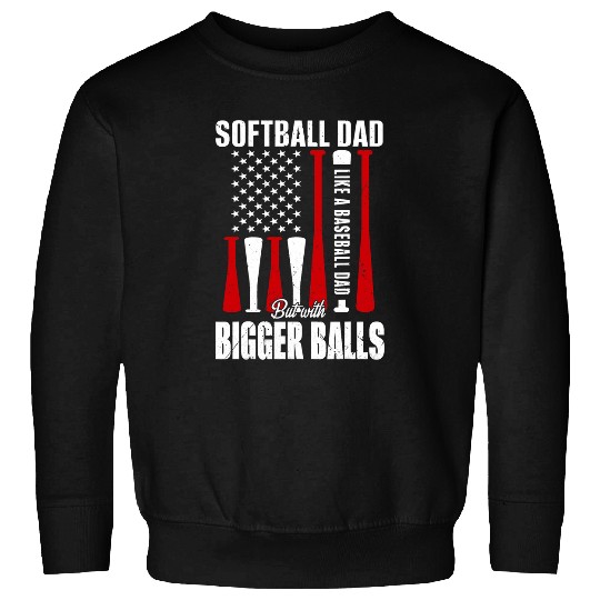 definition softball dad like baseball dad but with bigger ba Sweatshirts