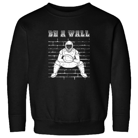 Be A Wall Baseball Catcher Softball Catcher Funny Player Sweatshirts