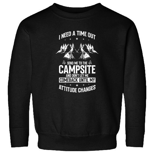 Camping Camper I Need A Time Out Send Me To The Campsite Sweatshirts
