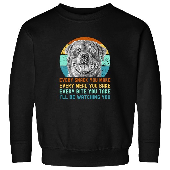 Dog Rottweiler Funny Rottweiler or Rottie Dog Every Snack you Make165 Sweatshirts