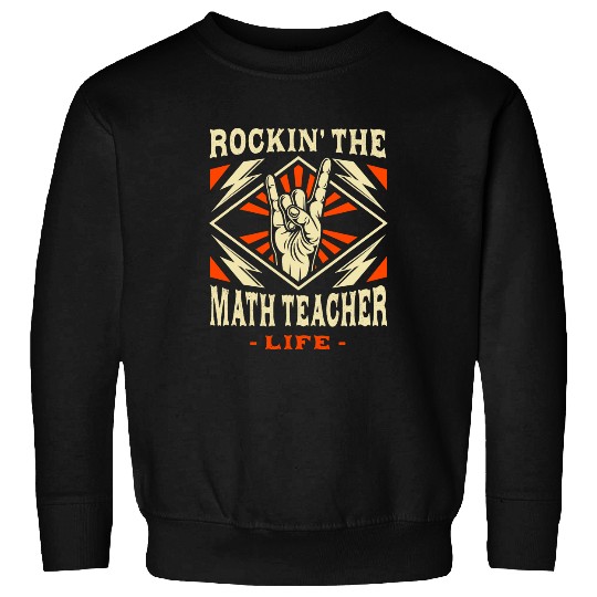 Rocking The Math Teacher Life Funny Algebra Teacher Humor Sweatshirts
