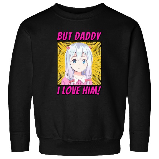 But Daddy I love Him Anime Comic Retro 90s Japanese Kawaii Sweatshirts