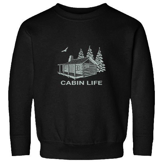 Cabin Life Camping Wilderness Forest Trees Nature Outdoors Sweatshirts