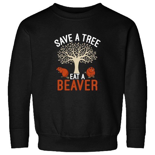 Save A Tree Eat A Beaver Science Earth Day 2 Sweatshirts