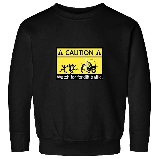 Caution Watch For Forklift Traffic Funny ForkLiftDriver Sweatshirts