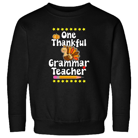 One Thankful Grammar Teacher Happy Educator Turkey Gobble Sweatshirts
