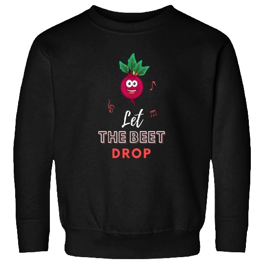 Lacrosse Gift Let The Beet Drop 2Funny Vegetable Sweatshirts