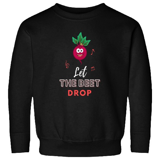 Lacrosse Gift Let The Beet Drop 2Funny Vegetable Sweatshirts