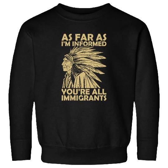 Indian No One Is Illegal On Stolen Land Native American Sweatshirts