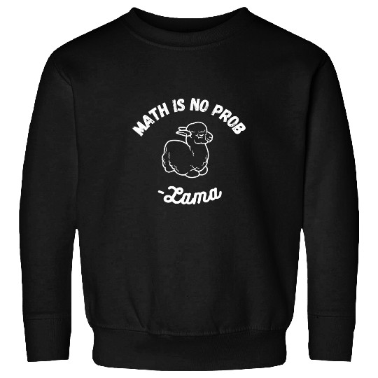Math Is No Prob lama Funny Math Teacher 21 Sweatshirts