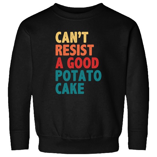 Cant Resist A Good Potato Cake Sweatshirts