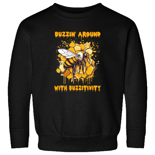 Buzzin Around With Buzzitivity Buzzing Bee Honey Design Sweatshirts