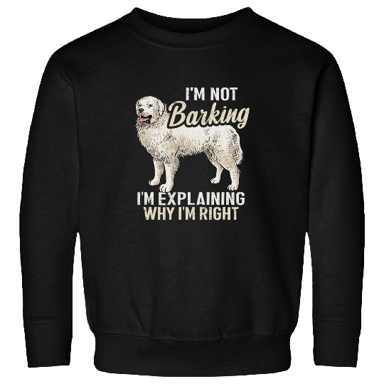Great Pyrenees Dog Im Not Barking Pyrenees Sweatshirts
