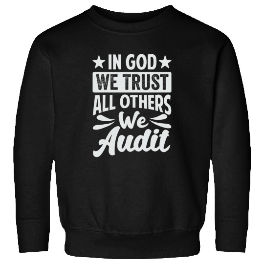 In God We Trust All Others We Audit Funny Accountant Sweatshirts