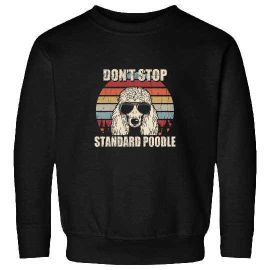 Dont Stop Standard Poodle Dog Lover Funny Quote Vintage Sweatshirts