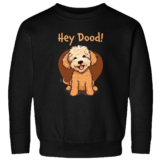 Funny Cute Hey Dood Goldendoodle Puppy Doodle Dog Sweatshirts