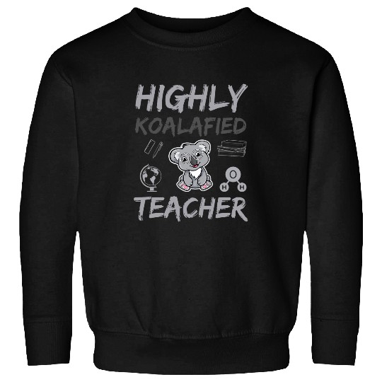 Highly Koala Teacher cute animal wildlife for Koala lover Sweatshirts