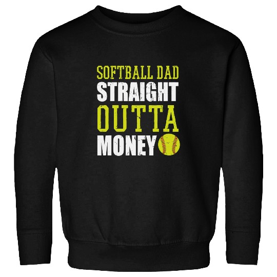 Fathers Day Softball Dad Straight Outta Money Sweatshirts