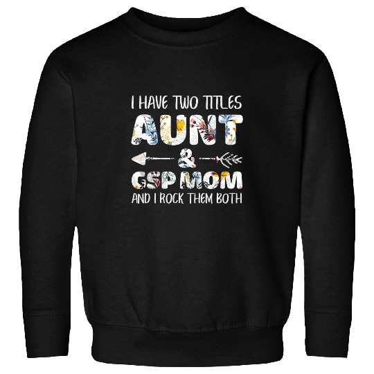 I Have Two Titles Aunt And Gsp Mom Dog Lover Sweatshirts