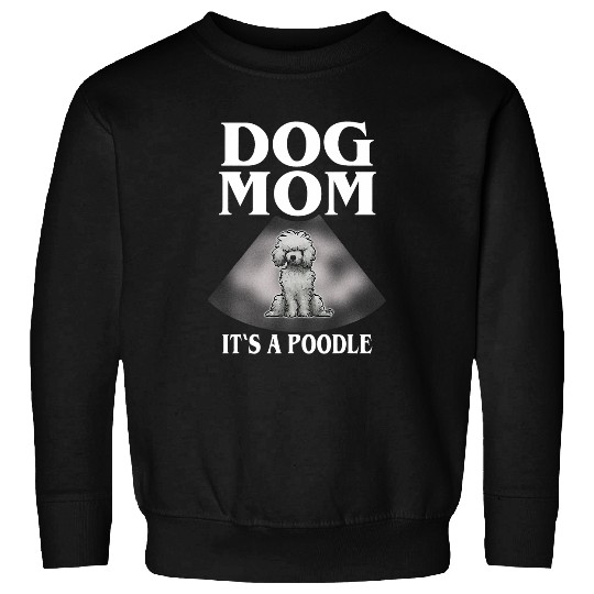 Funny and Heartwarming Poodle Dog Mom Ultrasound Image Sweatshirts