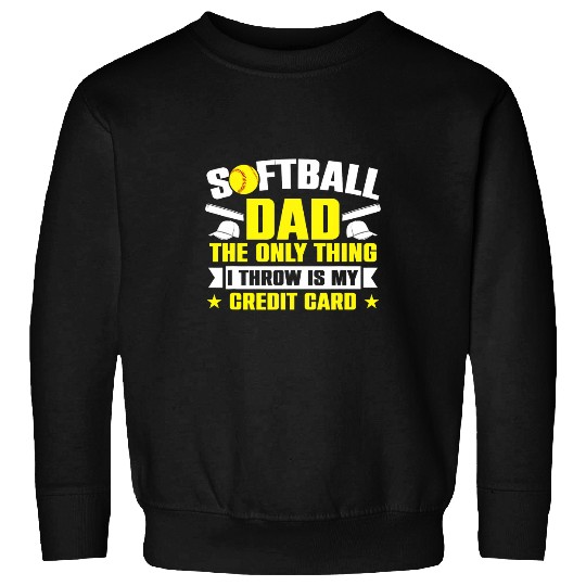 Mens Softball Dad The Only Thing I Throw Is My Credit Card Sweatshirts