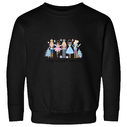 In My Nutcracker Mom Era Christmas Nutcracker Ballet Festive Sweatshirts