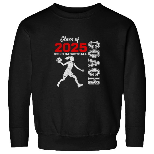 Girls Basketball Coachs Class of 2025 Girl Graduation 2025 Sweatshirts