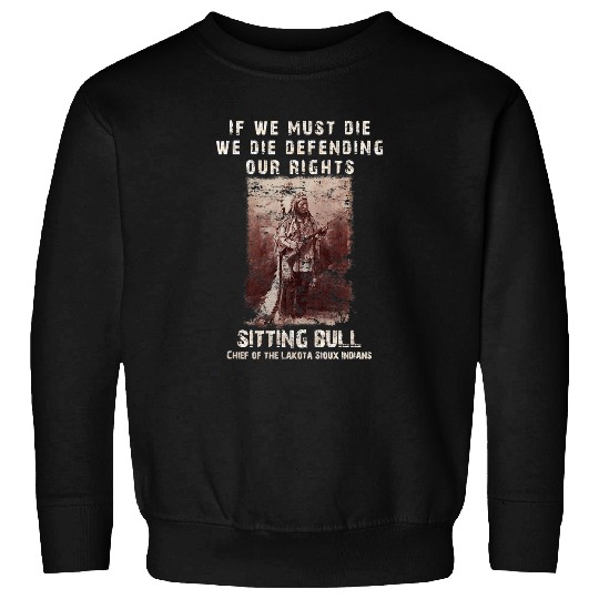 INDIAN NATIVE AMERICAN GIFT Sitting Bull Sioux Chief Sweatshirts
